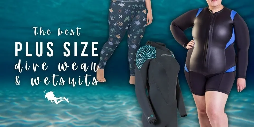 The best PLUS SIZE dive wear and wetsuits